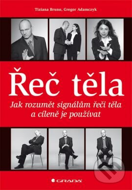 Kniha: Řeč těla (Gregor Adamczyk a Tiziana Bruno). Grada, 2013 Kniha: Řeč těla (Gregor Adamczyk a Tiziana Bruno). Grada, 2013