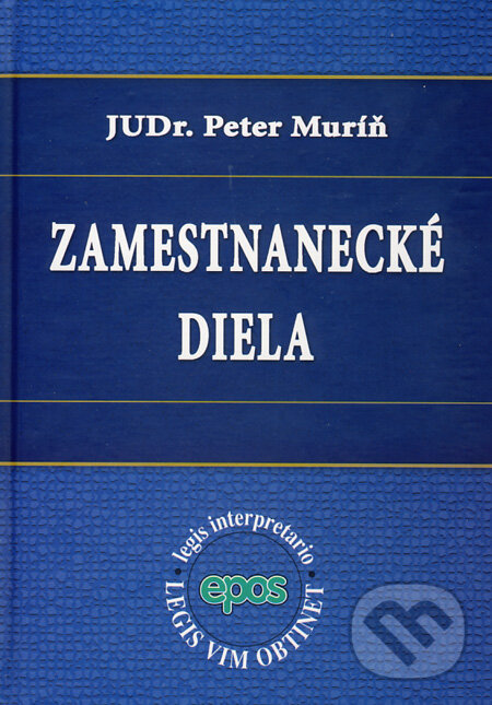 Kniha: Zamestnanecké diela (Peter Muríň). Epos, 2013 Kniha: Zamestnanecké diela (Peter Muríň). Epos, 2013