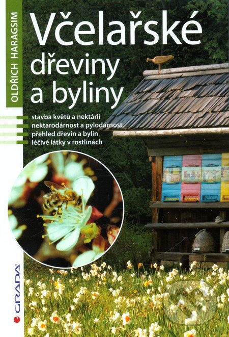 Kniha: Včelařské dřeviny a byliny (Oldřich Haragsim). Grada, 2013 Kniha: Včelařské dřeviny a byliny (Oldřich Haragsim). Grada, 2013