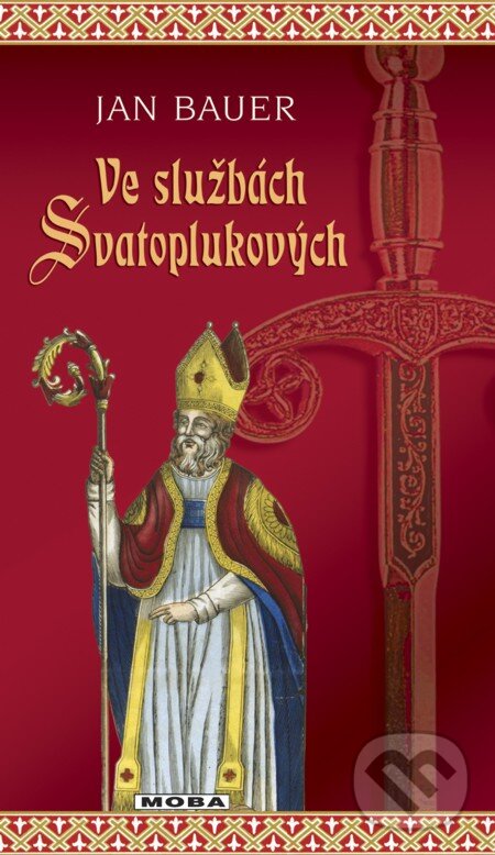 E-kniha: Ve službách Svatoplukových (Jan Bauer). Moba, 2013 E-kniha: Ve službách Svatoplukových (Jan Bauer). Moba, 2013