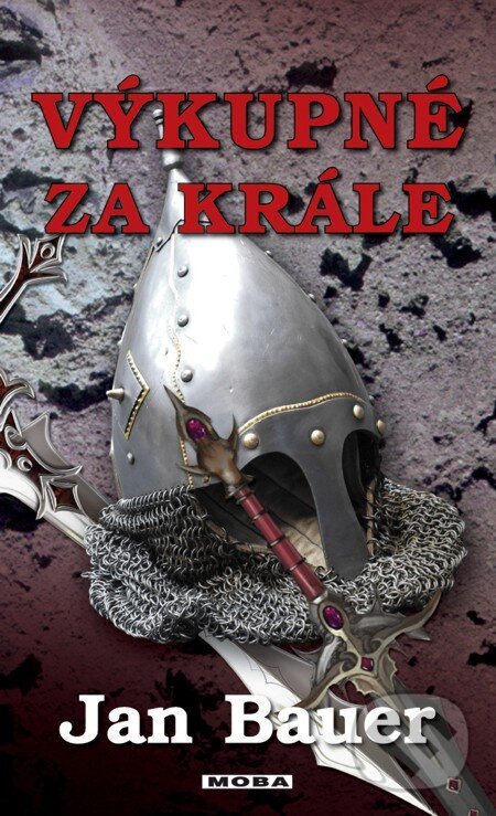 E-kniha: Výkupné za krále (Jan Bauer). Moba, 2013 E-kniha: Výkupné za krále (Jan Bauer). Moba, 2013