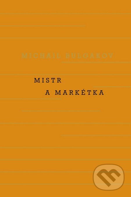 Kniha: Mistr a Markétka (Michail Afanasjevič Bulgakov). Odeon CZ, 2013 Kniha: Mistr a Markétka (Michail Afanasjevič Bulgakov). Odeon CZ, 2013