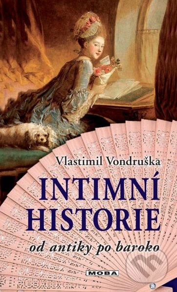 Kniha: Intimní historie (Vlastimil Vondruška). Moba, 2013 Kniha: Intimní historie (Vlastimil Vondruška). Moba, 2013