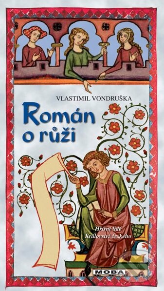 Kniha: Román o růži (Vlastimil Vondruška). Moba, 2013 Kniha: Román o růži (Vlastimil Vondruška). Moba, 2013