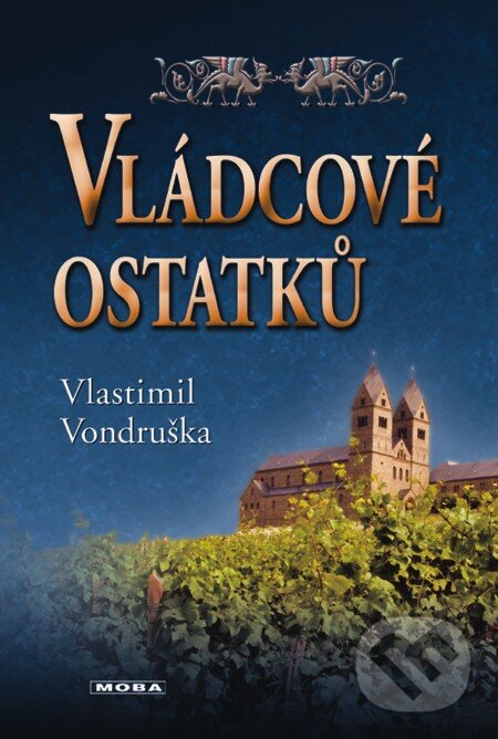 E-kniha: Vládcové ostatků (Vlastimil Vondruška). Moba, 2013 E-kniha: Vládcové ostatků (Vlastimil Vondruška). Moba, 2013
