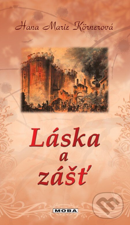 E-kniha: Láska a zášť (Hana Marie Körnerová). Moba, 2013 E-kniha: Láska a zášť (Hana Marie Körnerová). Moba, 2013