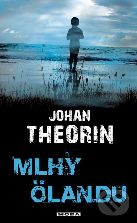 E-kniha: Mlhy Ölandu (Johan Theorin). Moba, 2013 E-kniha: Mlhy Ölandu (Johan Theorin). Moba, 2013