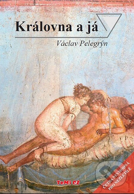 Kniha: Královna a já (Václav Pelegrýn). TeMi, 2013 Kniha: Královna a já (Václav Pelegrýn). TeMi, 2013