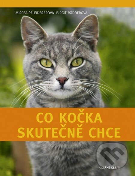 Kniha: Co kočka skutečně chce (Mircea Pfleiderer a Birgit Rödder). Knižní klub, 2013 Kniha: Co kočka skutečně chce (Mircea Pfleiderer a Birgit Rödder). Knižní klub, 2013