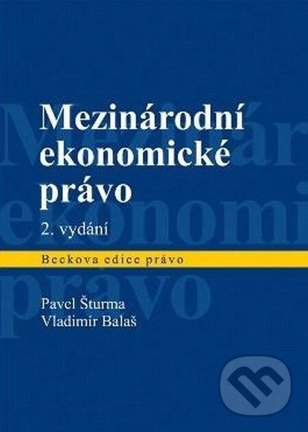 Kniha: Mezinárodní ekonomické právo (Pavel Šturma a Vladimír Balaš). C. H. Beck, 2013 Kniha: Mezinárodní ekonomické právo (Pavel Šturma a Vladimír Balaš). C. H. Beck, 2013