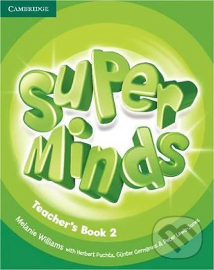 Kniha: Super Minds Level 2: Teachers Book (Melanie Williams). Cambridge University Press, 2012 Kniha: Super Minds Level 2: Teachers Book (Melanie Williams). Cambridge University Press, 2012