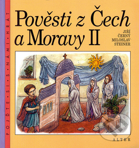 Kniha: Pověsti z Čech a Moravy II (Jiří Černý a Miloslav Steiner). Alter, 2022 Kniha: Pověsti z Čech a Moravy II (Jiří Černý a Miloslav Steiner). Alter, 2022