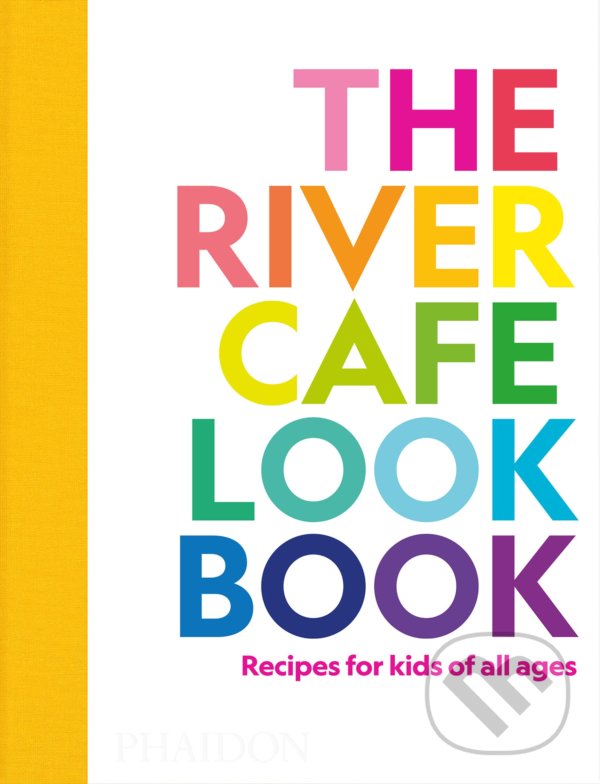 Kniha: The River Cafe Cookbook for Kids (Ruth Rogers). Phaidon, 2022 Kniha: The River Cafe Cookbook for Kids (Ruth Rogers). Phaidon, 2022