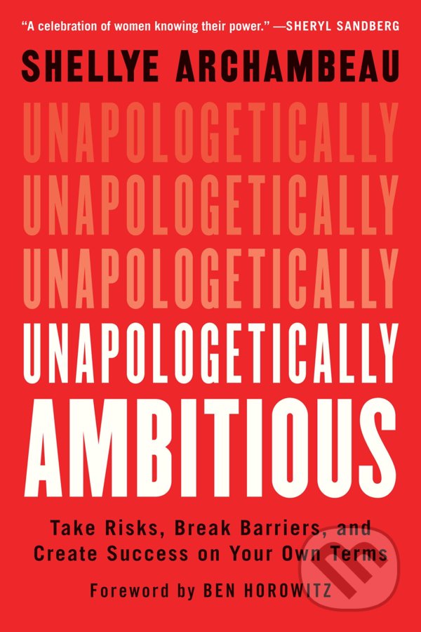 Kniha: Unapologetically Ambitious (Shellye Archambeau). Grand Central Publishing, 2022 Kniha: Unapologetically Ambitious (Shellye Archambeau). Grand Central Publishing, 2022