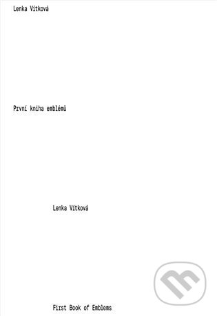 Kniha: První kniha emblémů / First Book of Emblems (Lenka Vítková). Fait Gallery, 2022 Kniha: První kniha emblémů / First Book of Emblems (Lenka Vítková). Fait Gallery, 2022