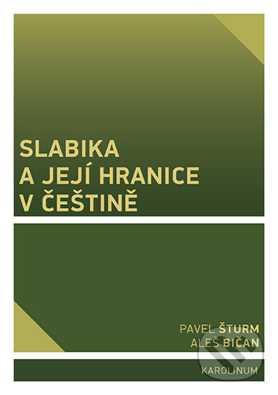 Kniha: Slabika a její hranice v češtině (Aleš Bičan a Pavel Šturm). Karolinum, 2022 Kniha: Slabika a její hranice v češtině (Aleš Bičan a Pavel Šturm). Karolinum, 2022