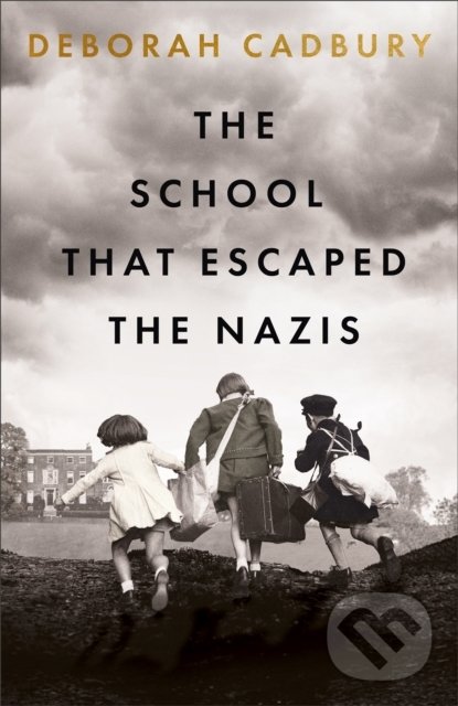The School That Escaped the Nazis - Deborah Cadbury, Two Roads, 2022