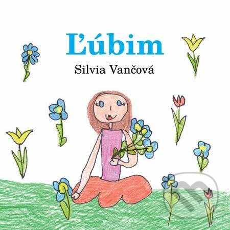 E-kniha: Ľúbim (Silvia Vančová). Veronetka, 2017 E-kniha: Ľúbim (Silvia Vančová). Veronetka, 2017