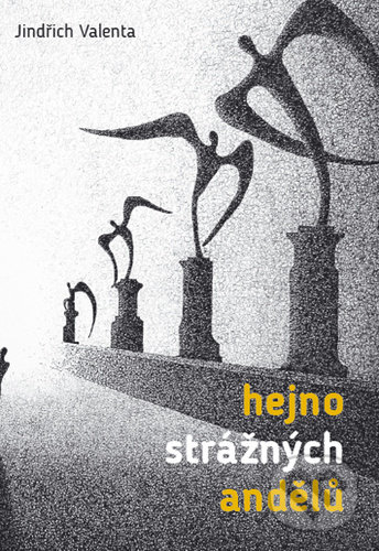 Kniha: Hejno strážných andělů (Jindřich Valenta). Sursum, 2022 Kniha: Hejno strážných andělů (Jindřich Valenta). Sursum, 2022