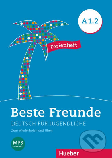 Kniha: Beste Freunde A1/2 - Ferienheft (Max Hueber Verlag). Max Hueber Verlag Kniha: Beste Freunde A1/2 - Ferienheft (Max Hueber Verlag). Max Hueber Verlag