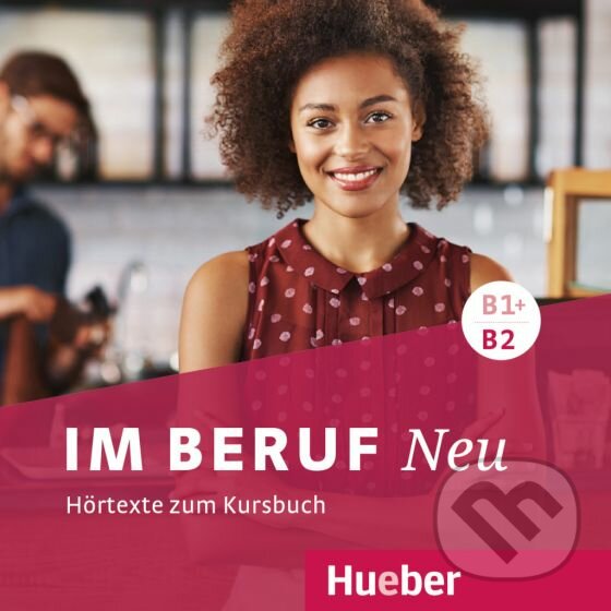 Audiokniha: Im Beruf Neu: Audio CD B1+/B2 (Corinna Gerhard). Max Hueber Verlag, 2017 Audiokniha: Im Beruf Neu: Audio CD B1+/B2 (Corinna Gerhard). Max Hueber Verlag, 2017