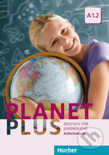 Kniha: Planet Plus A1.2: Arbeitsbuch (Franz Specht). Max Hueber Verlag, 2016 Kniha: Planet Plus A1.2: Arbeitsbuch (Franz Specht). Max Hueber Verlag, 2016