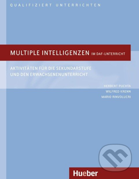 Kniha: Multiple Intelligenzen im DaF-Unterricht (Herbert Puchta). Max Hueber Verlag, 2009 Kniha: Multiple Intelligenzen im DaF-Unterricht (Herbert Puchta). Max Hueber Verlag, 2009