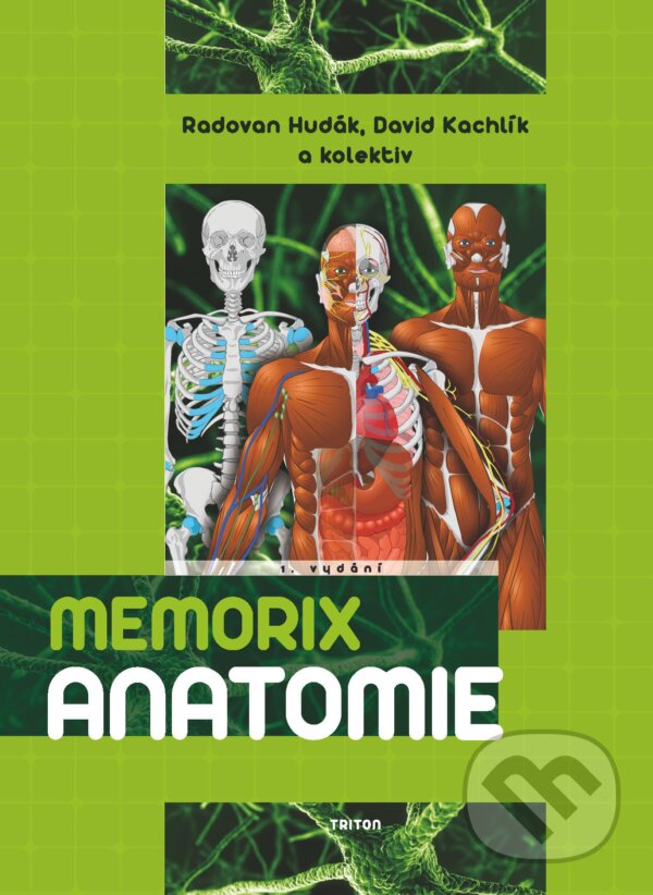 Kniha: Memorix Anatomie (Radovan Hudák a kolektív). Triton, 2013 Kniha: Memorix Anatomie (Radovan Hudák a kolektív). Triton, 2013