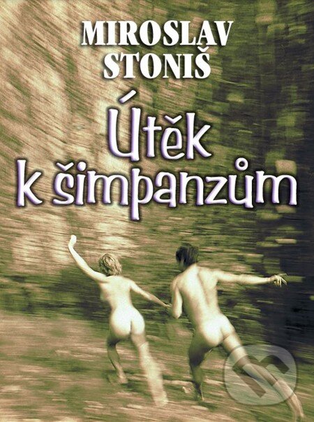 E-kniha: Útěk k šimpanzům (Miroslav Stoniš). En Face, 2012 E-kniha: Útěk k šimpanzům (Miroslav Stoniš). En Face, 2012