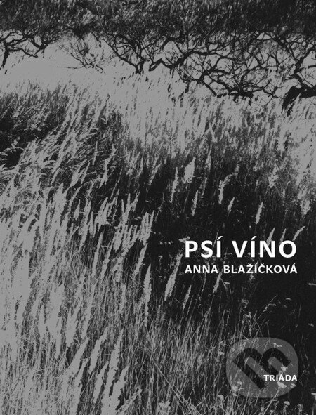 E-kniha: Psí víno (Anna Blažíčková). Triáda, 2010 E-kniha: Psí víno (Anna Blažíčková). Triáda, 2010