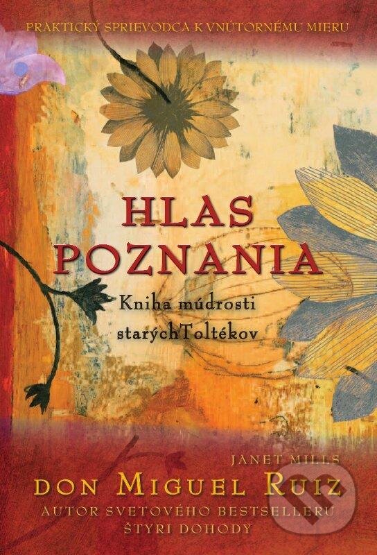 Kniha: Hlas Poznania (Don Miguel Ruiz). Citadella, 2013 Kniha: Hlas Poznania (Don Miguel Ruiz). Citadella, 2013