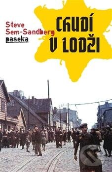 Kniha: Chudí v Lodži (Steve Sem-Sandberg). Paseka, 2013 Kniha: Chudí v Lodži (Steve Sem-Sandberg). Paseka, 2013