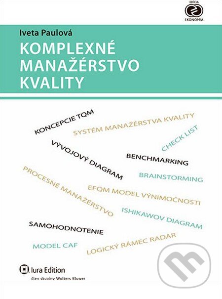 Kniha: Komplexné manažérstvo kvality (Iveta Paulová). Wolters Kluwer (Iura Edition), 2013 Kniha: Komplexné manažérstvo kvality (Iveta Paulová). Wolters Kluwer (Iura Edition), 2013