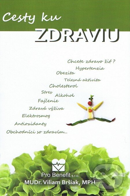 Kniha: Cesty ku zdraviu (Viliam Bršiak). Pro Benefit, 2013 Kniha: Cesty ku zdraviu (Viliam Bršiak). Pro Benefit, 2013