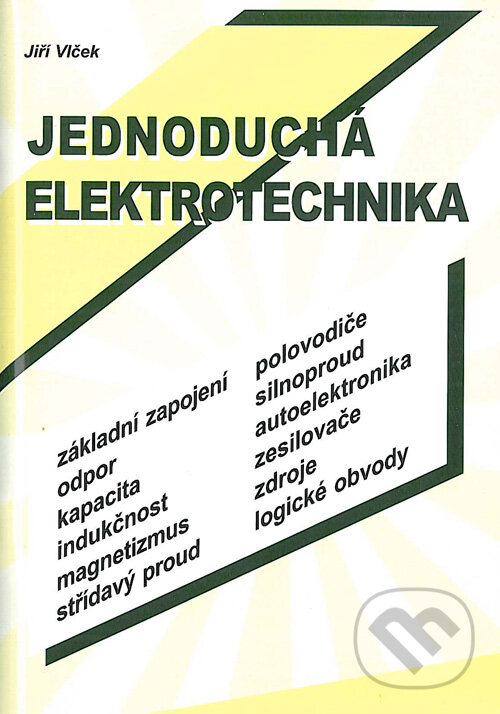 Kniha: Jednoduchá elektrotechnika (Jiří Vlček). Jiří Vlček, 2005 Kniha: Jednoduchá elektrotechnika (Jiří Vlček). Jiří Vlček, 2005