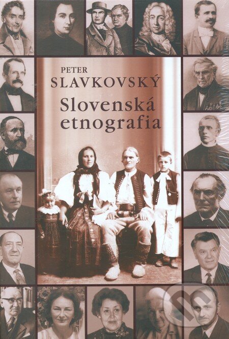 Kniha: Slovenská etnografia (Peter Slavkovský). VEDA, 2013 Kniha: Slovenská etnografia (Peter Slavkovský). VEDA, 2013