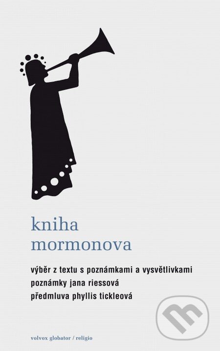 Kniha: Kniha Mormonova (Jana Riessová a Phyllis Tickleová). Volvox Globator, 2013 Kniha: Kniha Mormonova (Jana Riessová a Phyllis Tickleová). Volvox Globator, 2013