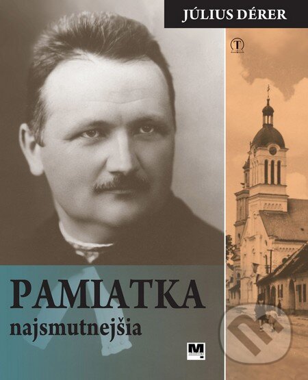Kniha: Pamiatka najsmutnejšia (Július Dérer). Tranoscius, 2012 Kniha: Pamiatka najsmutnejšia (Július Dérer). Tranoscius, 2012