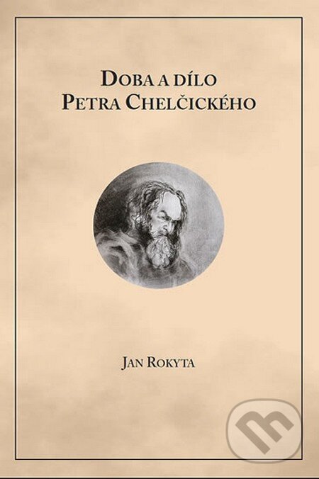 Kniha: Doba a dílo Petra Chelčického (Jan Rokyta). Almi, 2013 Kniha: Doba a dílo Petra Chelčického (Jan Rokyta). Almi, 2013