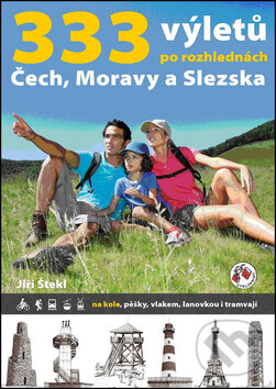 Kniha: 333 výletů po rozhlednách Čech, Moravy a Slezska (Jiří Štekl). Cykloknihy, 2013 Kniha: 333 výletů po rozhlednách Čech, Moravy a Slezska (Jiří Štekl). Cykloknihy, 2013