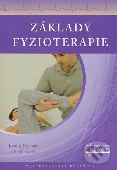 Kniha: Základy fyzioterapie (Kamila Kociová a kolektív). Osveta, 2013 Kniha: Základy fyzioterapie (Kamila Kociová a kolektív). Osveta, 2013