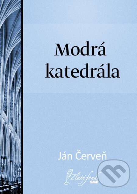E-kniha: Modrá katedrála (Ján Červeň). Petit Press, 2013 E-kniha: Modrá katedrála (Ján Červeň). Petit Press, 2013