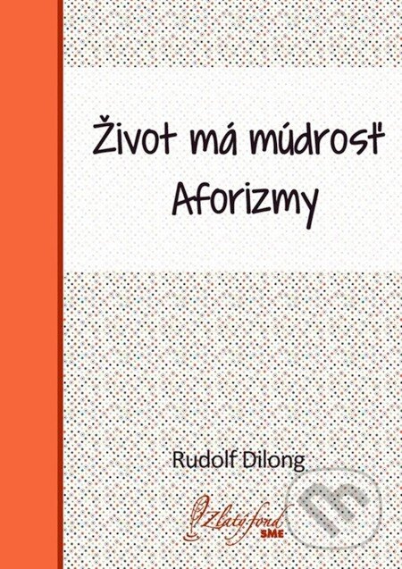 E-kniha: Život má múdrosť (Rudolf Dilong). Petit Press, 2013 E-kniha: Život má múdrosť (Rudolf Dilong). Petit Press, 2013