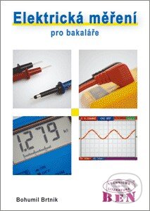 Kniha: Elektrická měření pro bakaláře (Bohumil Brtník). BEN - technická literatura, 2010 Kniha: Elektrická měření pro bakaláře (Bohumil Brtník). BEN - technická literatura, 2010