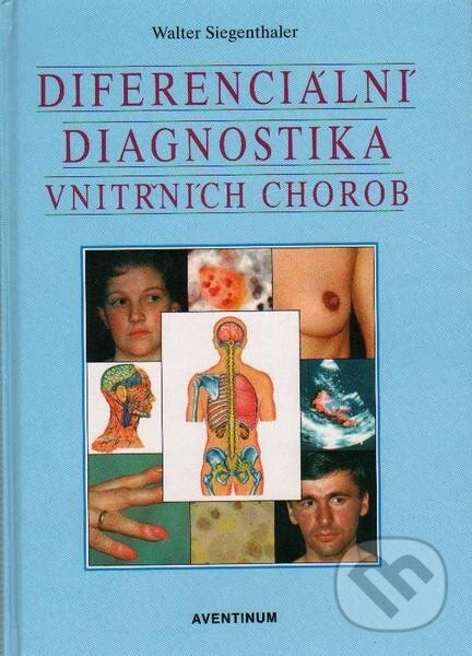 Kniha: Diferenciální diagnostika vnitřních chorob (Walter Siegenthaler). Aventinum, 1995 Kniha: Diferenciální diagnostika vnitřních chorob (Walter Siegenthaler). Aventinum, 1995