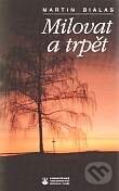 Kniha: Milovat a trpět (Martin Bialas). Karmelitánské nakladatelství, 1995 Kniha: Milovat a trpět (Martin Bialas). Karmelitánské nakladatelství, 1995