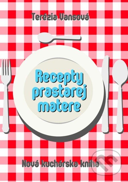 E-kniha: Recepty prastarej matere (Terézia Vansová). Petit Press, 2013 E-kniha: Recepty prastarej matere (Terézia Vansová). Petit Press, 2013