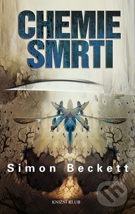 Kniha: Chemie smrti (Simon Beckett). Knižní klub, 2010 Kniha: Chemie smrti (Simon Beckett). Knižní klub, 2010