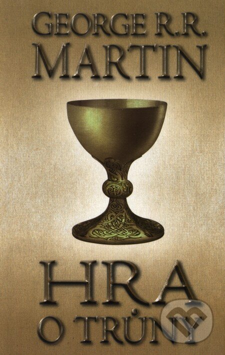 Kniha: Hra o trůny (George R.R. Martin). Talpress, 2013 Kniha: Hra o trůny (George R.R. Martin). Talpress, 2013