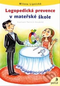 Kniha: Logopedická prevence v mateřské škole (Milena Lipnická). Portál, 2013 Kniha: Logopedická prevence v mateřské škole (Milena Lipnická). Portál, 2013